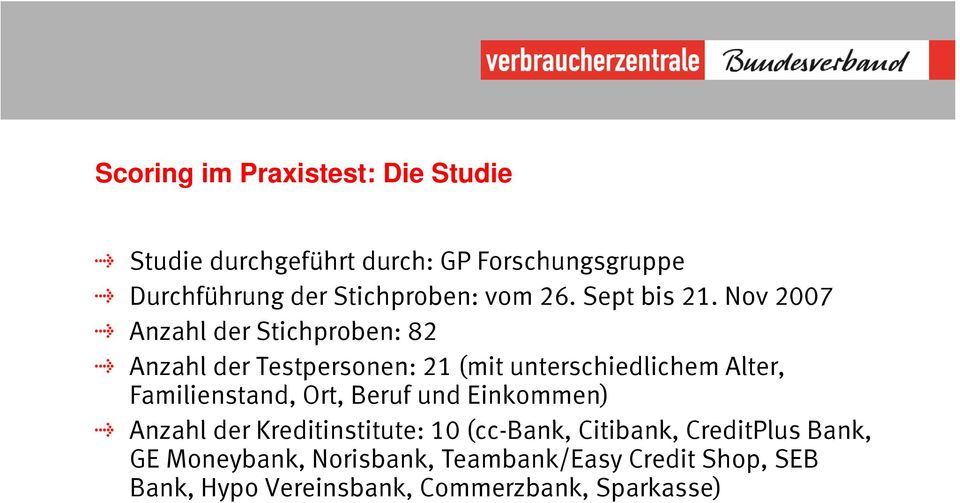 Nov 2007 Anzahl der Stichproben: 82 Anzahl der Testpersonen: 21 (mit unterschiedlichem Alter, Familienstand,