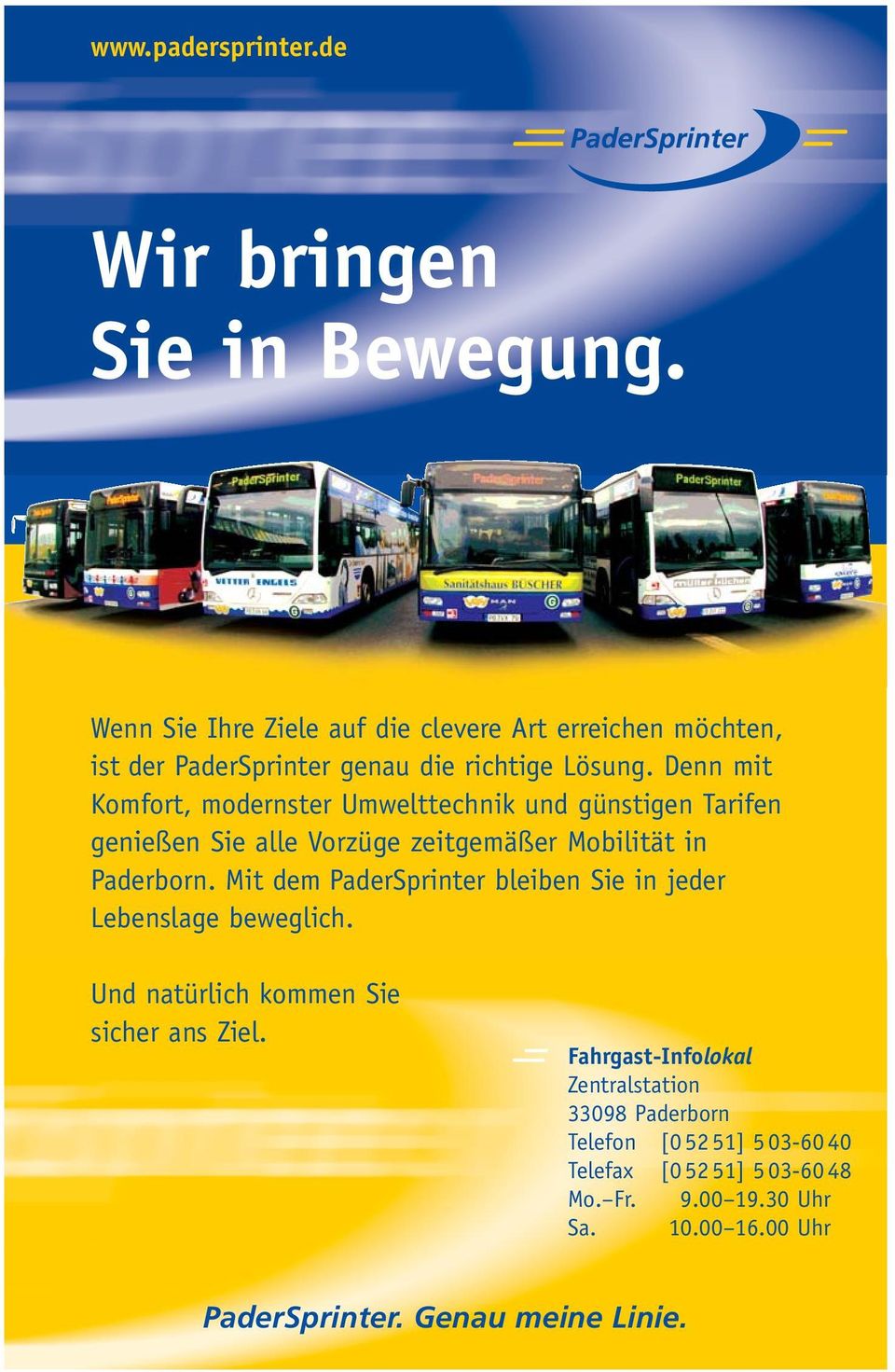 Denn mit Komfort, modernster Umwelttechnik und günstigen Tarifen genießen Sie alle Vor züge zeitgemäßer Mobilität in Paderborn.