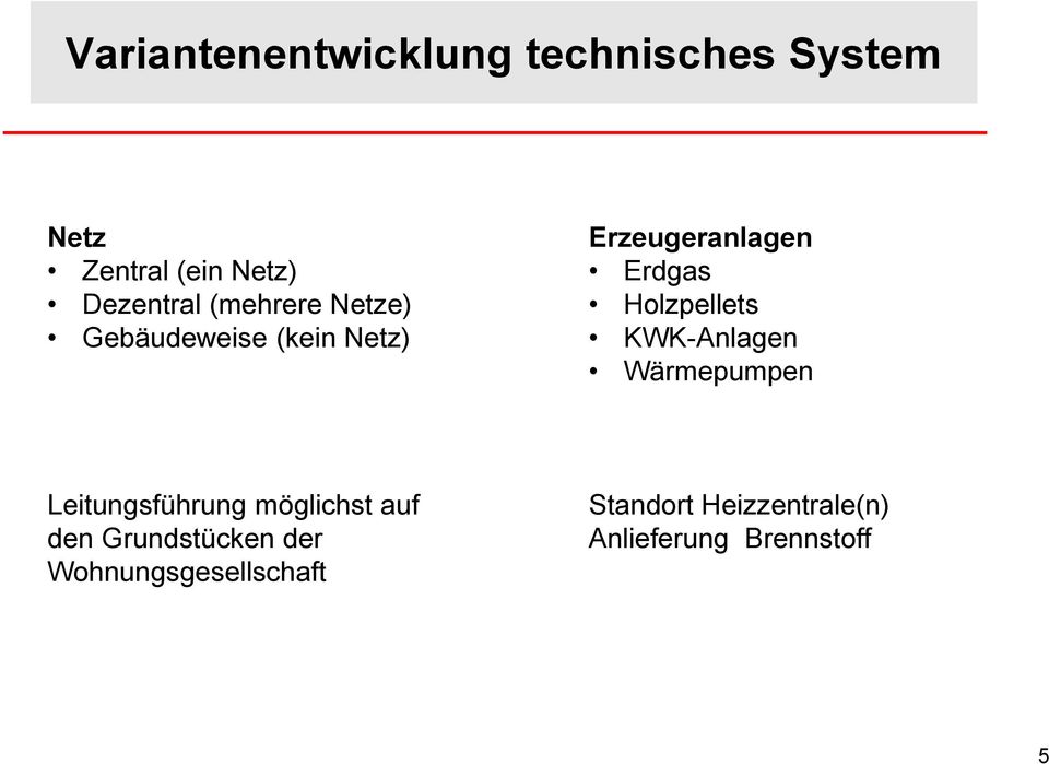 Holzpellets KWK-Anlagen Wärmepumpen Leitungsführung möglichst auf den