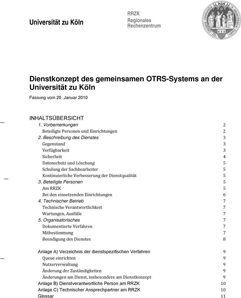 Beschreibung des Dienstes 3 Gegenstand 3 Verfügbarkeit 3 Sicherheit 4 Datenschutz und Löschung 5 Schulung der Sachbearbeiter 5 Kontinuierliche Verbesserung der Dienstqualität 5 3.