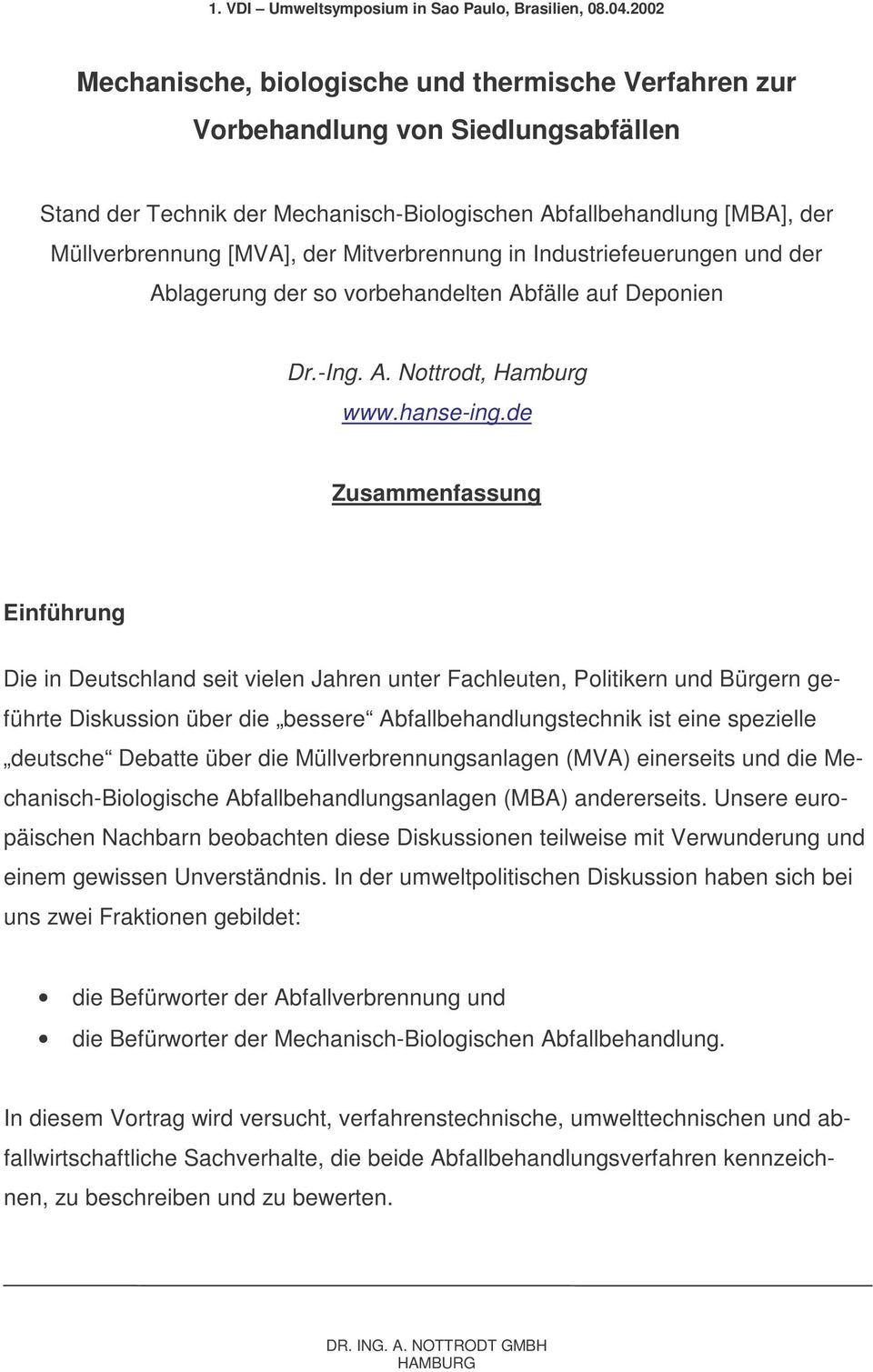 Mitverbrennung in Industriefeuerungen und der Ablagerung der so vorbehandelten Abfälle auf Deponien Dr.-Ing. A. Nottrodt, Hamburg www.hanse-ing.