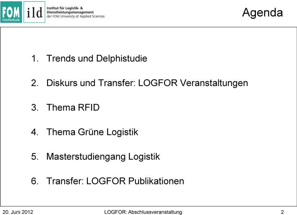 Thema RFID 4. Thema Grüne Logistik 5.
