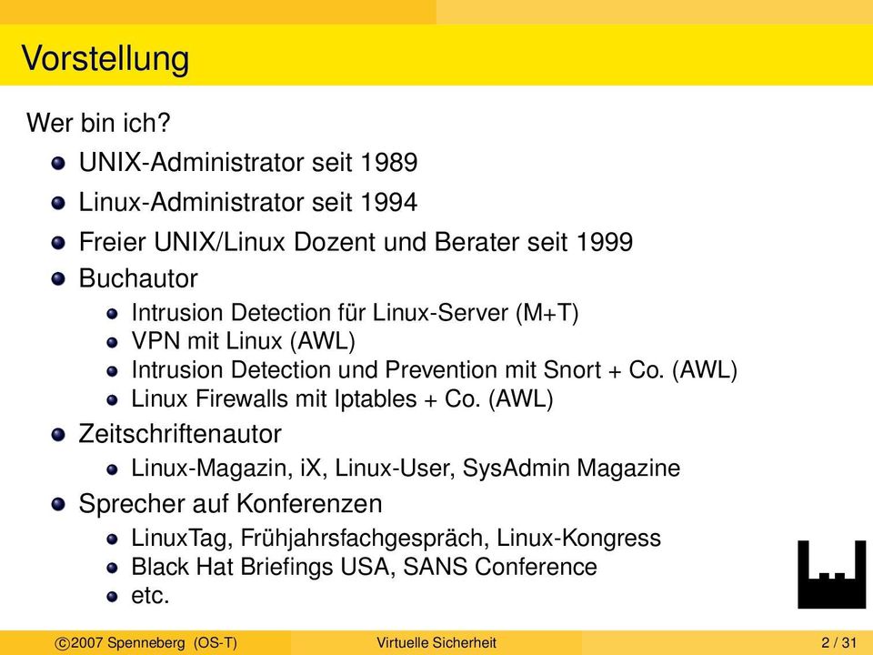 für Linux-Server (M+T) VPN mit Linux (AWL) Intrusion Detection und Prevention mit Snort + Co. (AWL) Linux Firewalls mit Iptables + Co.