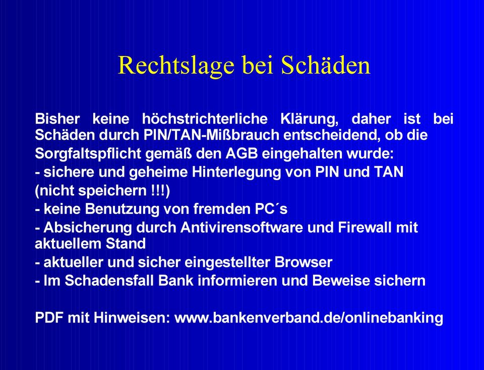 !!) - keine Benutzung von fremden PC s - Absicherung durch Antivirensoftware und Firewall mit aktuellem Stand - aktueller und