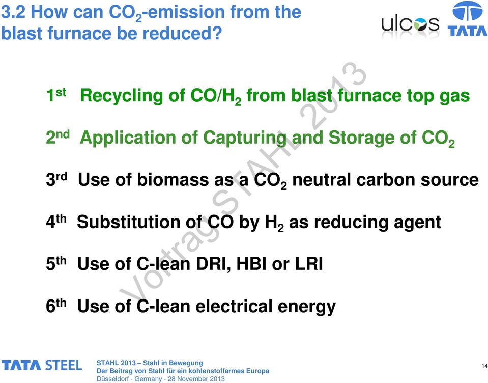 and Storage of CO 2 3 rd Use of biomass as a CO 2 neutral carbon source 4 th