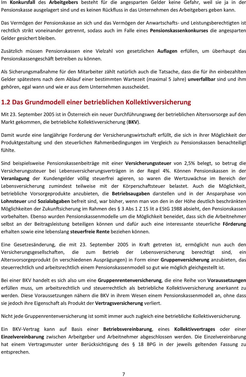 Pensionskassenkonkurses die angesparten Gelder gesichert bleiben.