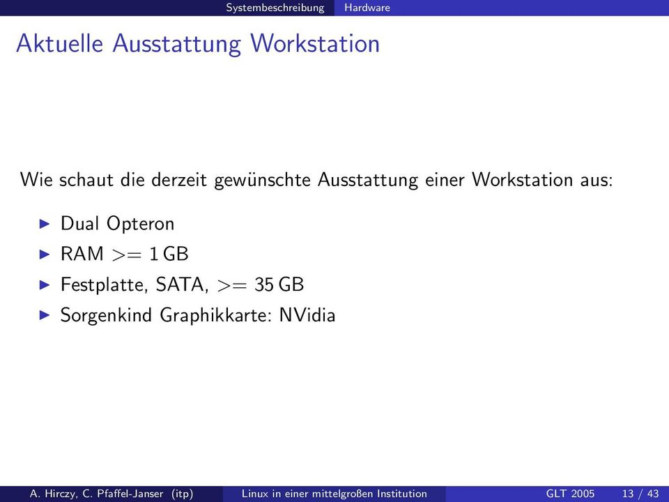 GB Festplatte, SATA, >= 35 GB Sorgenkind Graphikkarte: NVidia A. Hirczy, C.