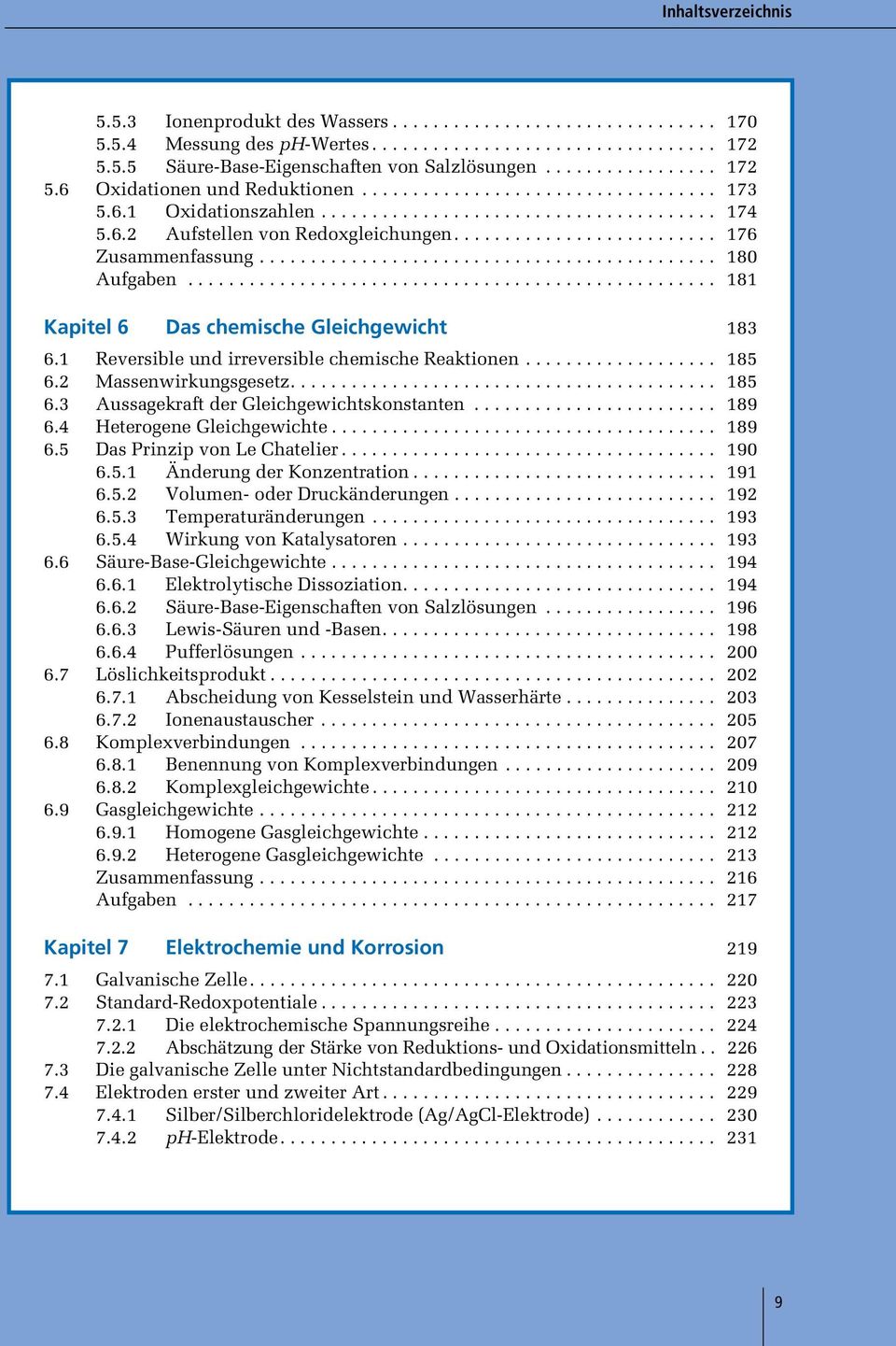 ............................................ 180 Aufgaben.................................................... 181 Kapitel 6 Das chemische Gleichgewicht 183 6.