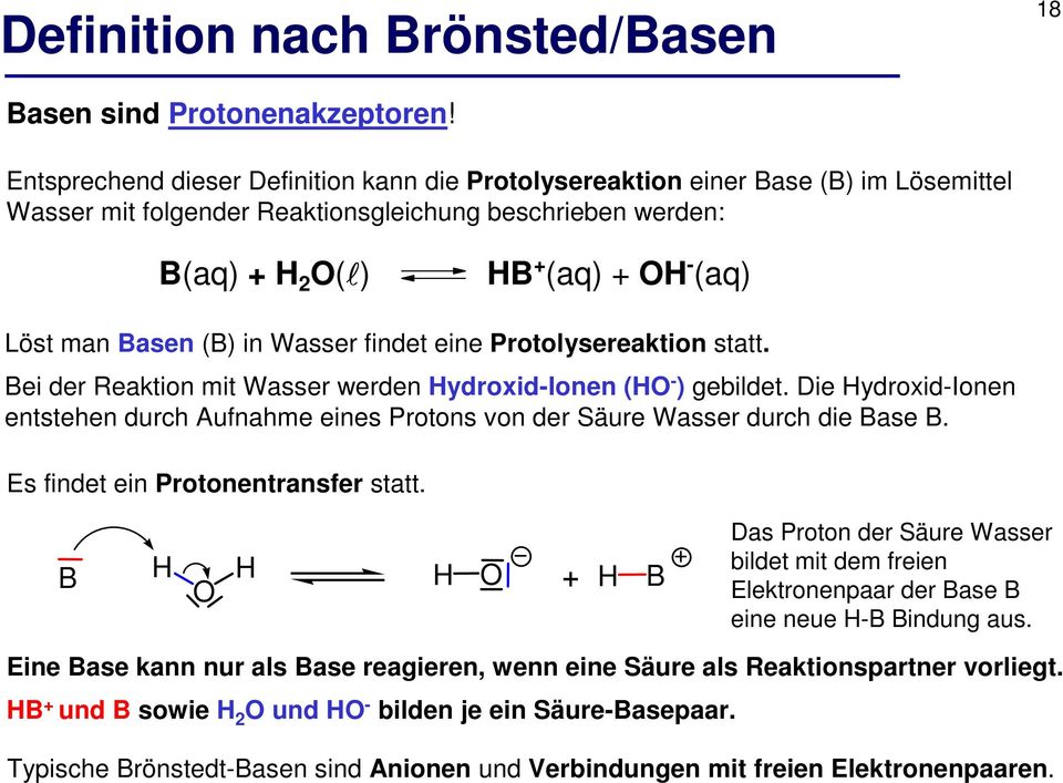 Wasser findet eine Protolysereaktion statt. Bei der Reaktion mit Wasser werden ydroxid-ionen ( - ) gebildet.