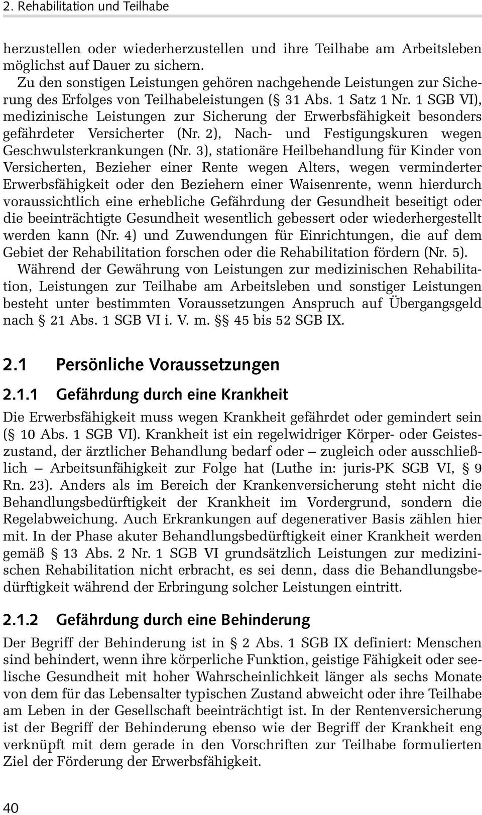 1 SGB VI), medizinische Leistungen zur Sicherung der Erwerbsfähigkeit besonders gefährdeter Versicherter (Nr. 2), Nach- und Festigungskuren wegen Geschwulsterkrankungen (Nr.