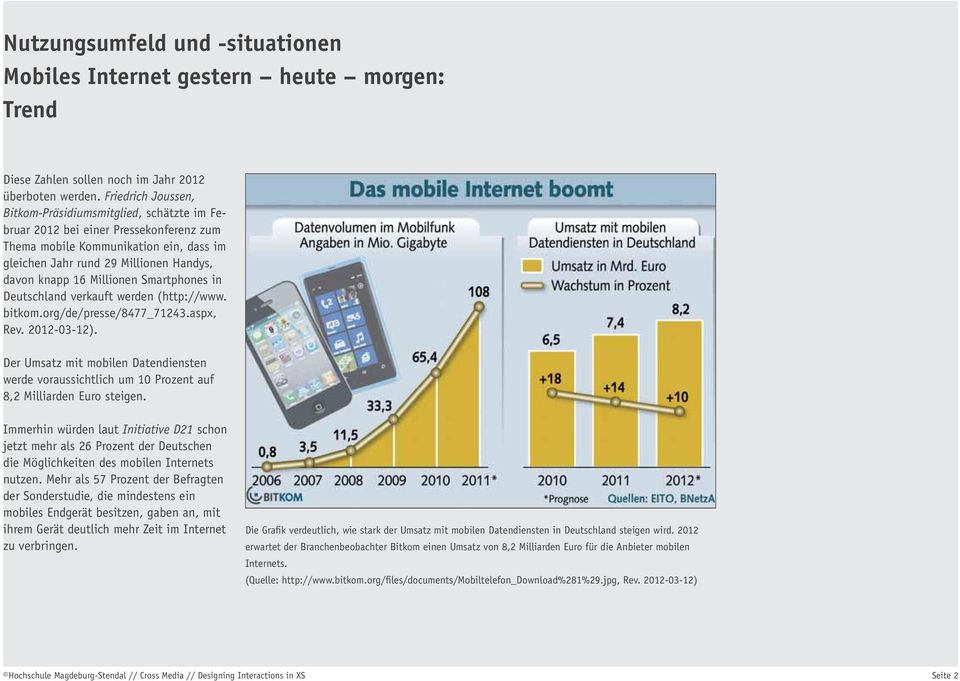 Millionen Smartphones in Deutschland verkauft werden (http://www. bitkom.org/de/presse/8477_71243.aspx, ).
