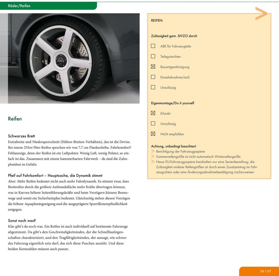 Pfeif auf Fahrkomfort Hauptsache, die Dynamik stimmt Aber: Mehr Reifen bedeutet nicht auch mehr Fahrdynamik.