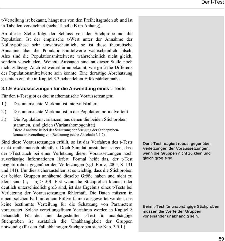 die Populationsmittelwerte wahrscheinlich falsch. Also sind die Populationsmittelwerte wahrscheinlich nicht gleich, sondern verschieden. Weitere Aussagen sind an dieser Stelle noch nicht zulässig.