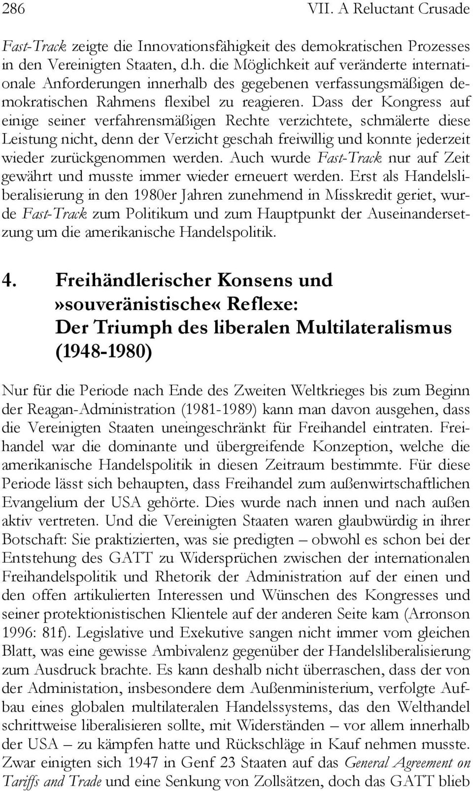 Dass der Kongress auf einige seiner verfahrensmäßigen Rechte verzichtete, schmälerte diese Leistung nicht, denn der Verzicht geschah freiwillig und konnte jederzeit wieder zurückgenommen werden.