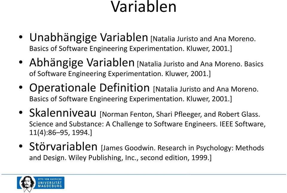 ] Operationale Definition [Natalia Juristo and Ana Moreno. Basics of Software Engineering Experimentation. Kluwer, 2001.