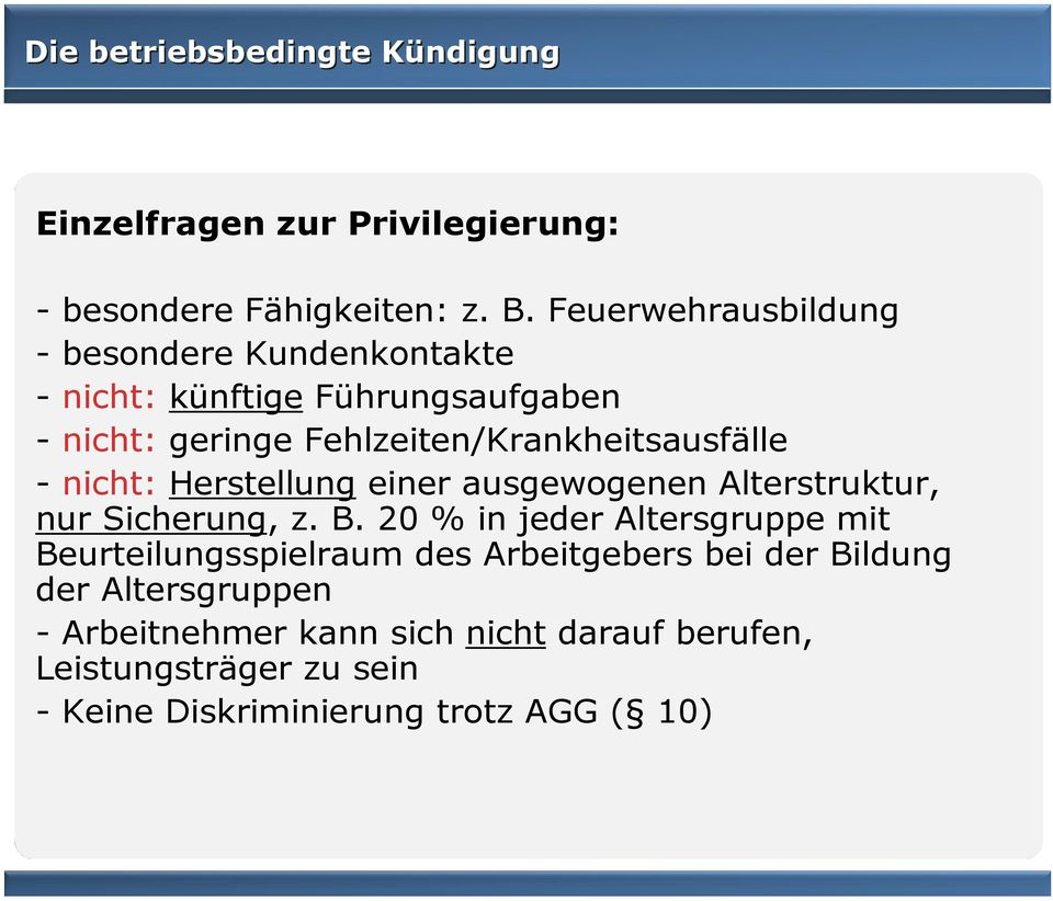 Fehlzeiten/Krankheitsausfälle - nicht: Herstellung einer ausgewogenen Alterstruktur, nur Sicherung, z. B.