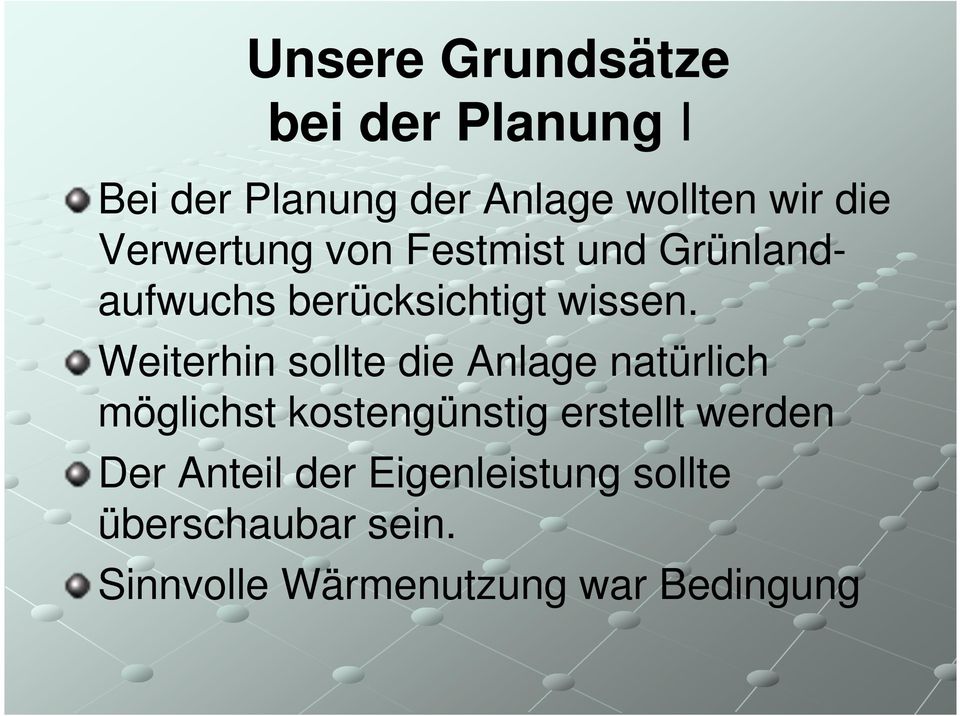 Weiterhin sollte die Anlage natürlich möglichst kostengünstig erstellt werden