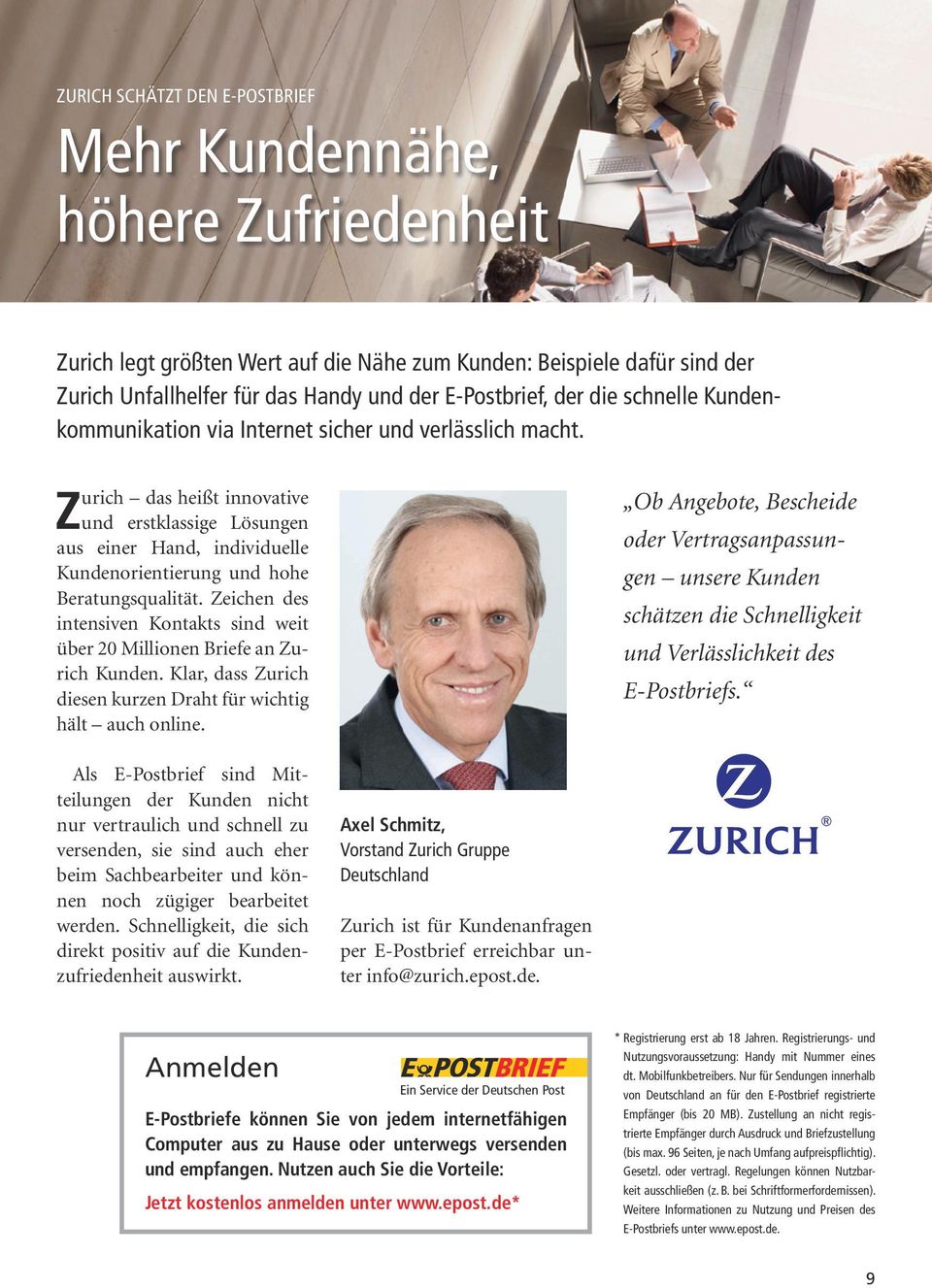 Zurich das heißt innovative und erstklassige Lösungen aus einer Hand, individuelle Kundenorientierung und hohe Beratungsqualität.