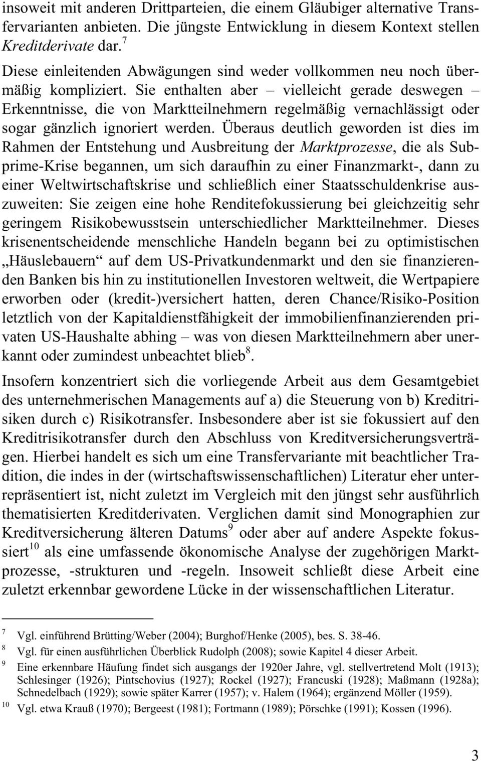 Sie enthalten aber vielleicht gerade deswegen Erkenntnisse, die von Marktteilnehmern regelmäßig vernachlässigt oder sogar gänzlich ignoriert werden.