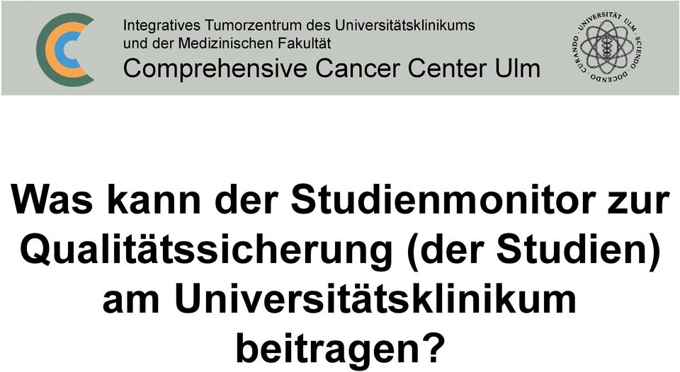 Cancer Center Ulm Was kann der Studienmonitor zur