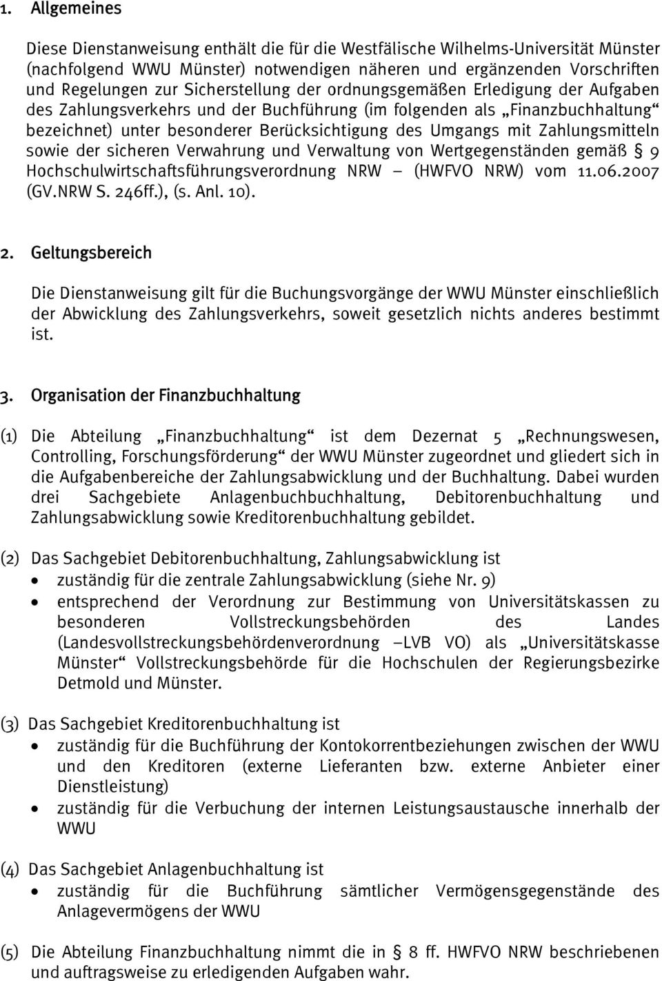 Zahlungsmitteln sowie der sicheren Verwahrung und Verwaltung von Wertgegenständen gemäß 9 Hochschulwirtschaftsführungsverordnung NRW (HWFVO NRW) vom 11.06.2007 (GV.NRW S. 24