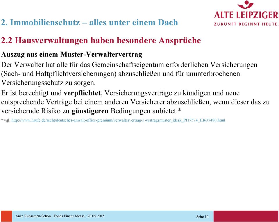 (Sach- und Haftpflichtversicherungen) abzuschließen und für ununterbrochenen Versicherungsschutz zu sorgen.