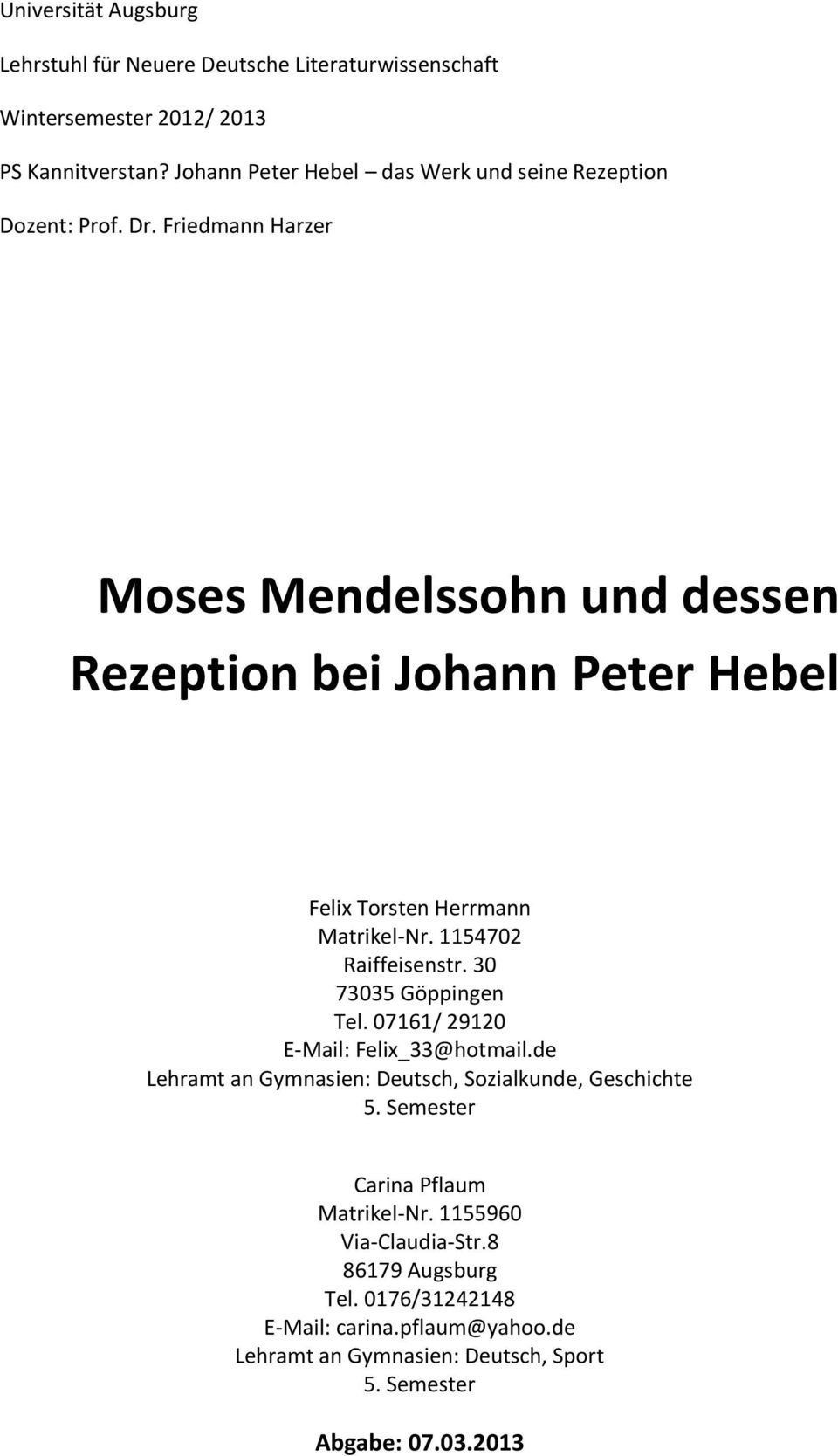 Friedmann Harzer Moses Mendelssohn und dessen Rezeption bei Johann Peter Hebel Felix Torsten Herrmann Matrikel- Nr. 1154702 Raiffeisenstr.