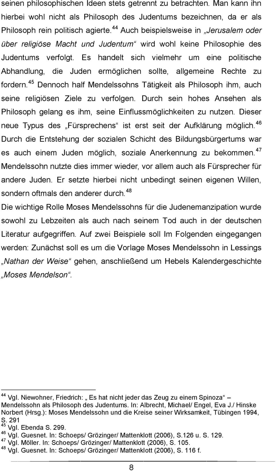 Philosoph des Judentums. In: Albrecht, Michael/ Engel, Eva J./ Hinske Norbert (Hrsg.): Moses Mendelssohn und die Kreise seiner Wirksamkeit, Tübingen 1994, S. 291 45 Vgl. Ebenda S. 299. 46 Vgl.