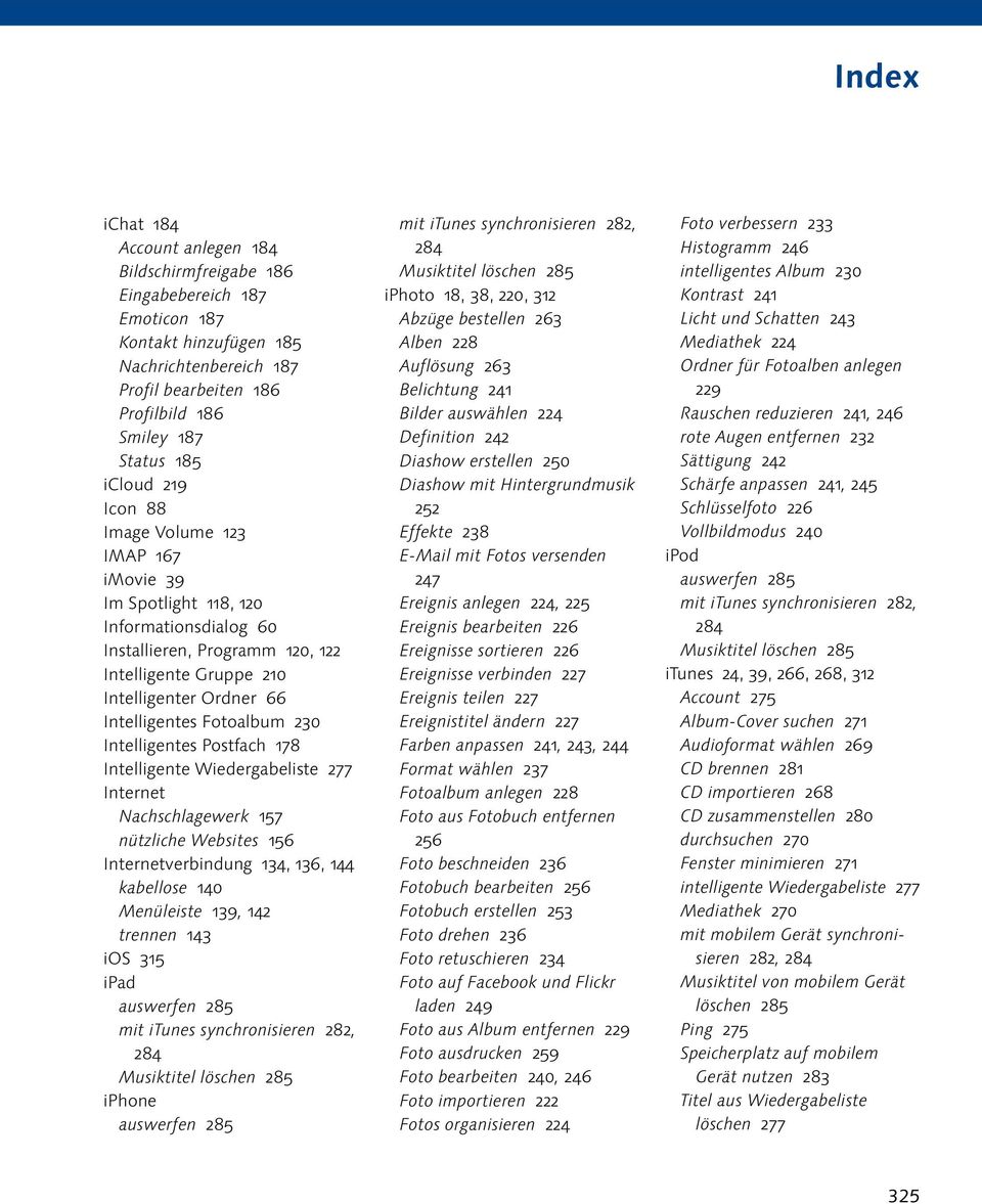 Fotoalbum 230 Intelligentes Postfach 178 Intelligente Wiedergabeliste 277 Internet Nachschlagewerk 157 nützliche Websites 156 Internetverbindung 134, 136, 144 kabellose 140 Menüleiste 139, 142