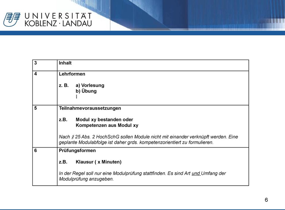 kompetenzorientiert zu formulieren. 6 Prüfungsformen z.b.