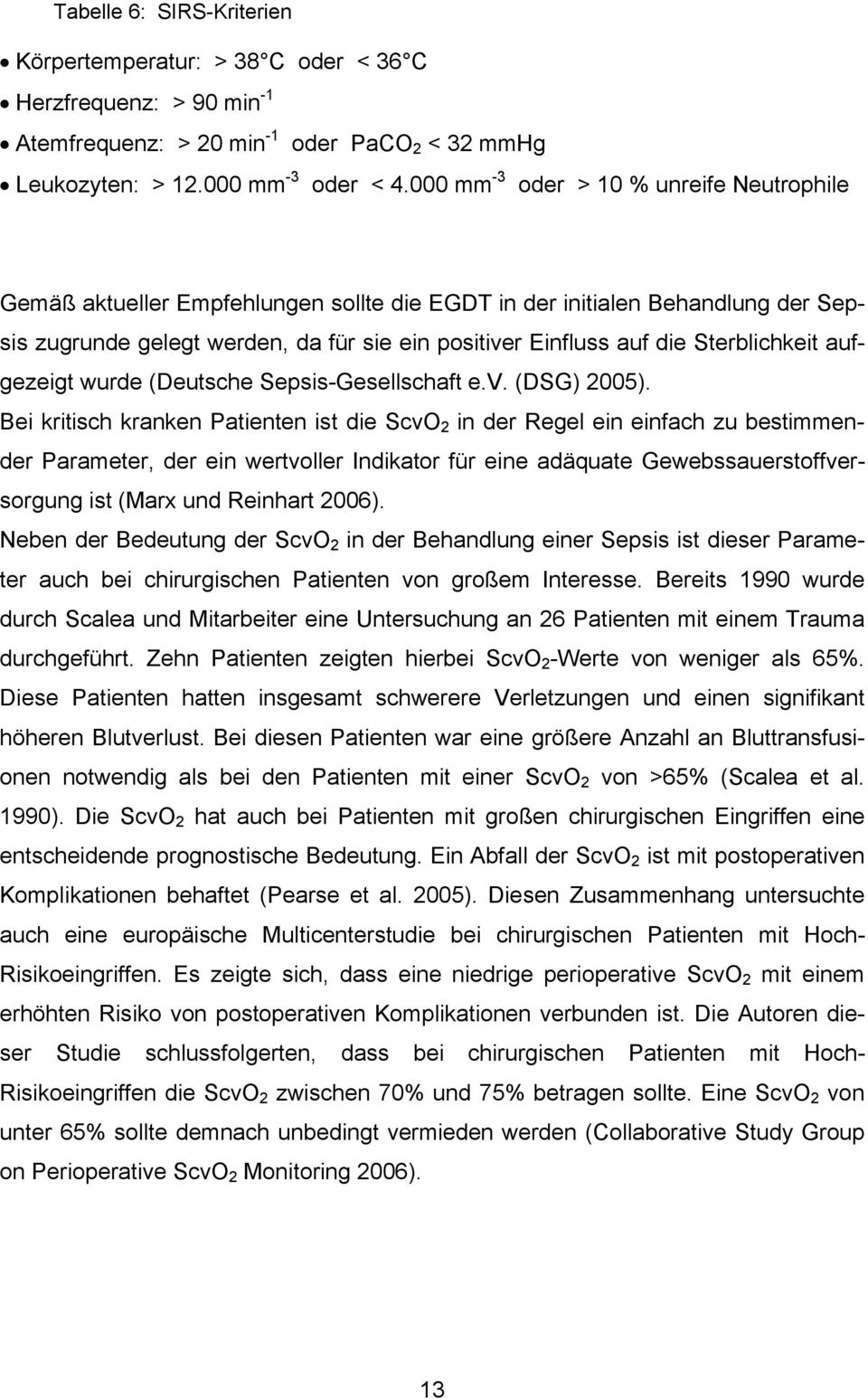Sterblichkeit aufgezeigt wurde (Deutsche Sepsis-Gesellschaft e.v. (DSG) 2005).