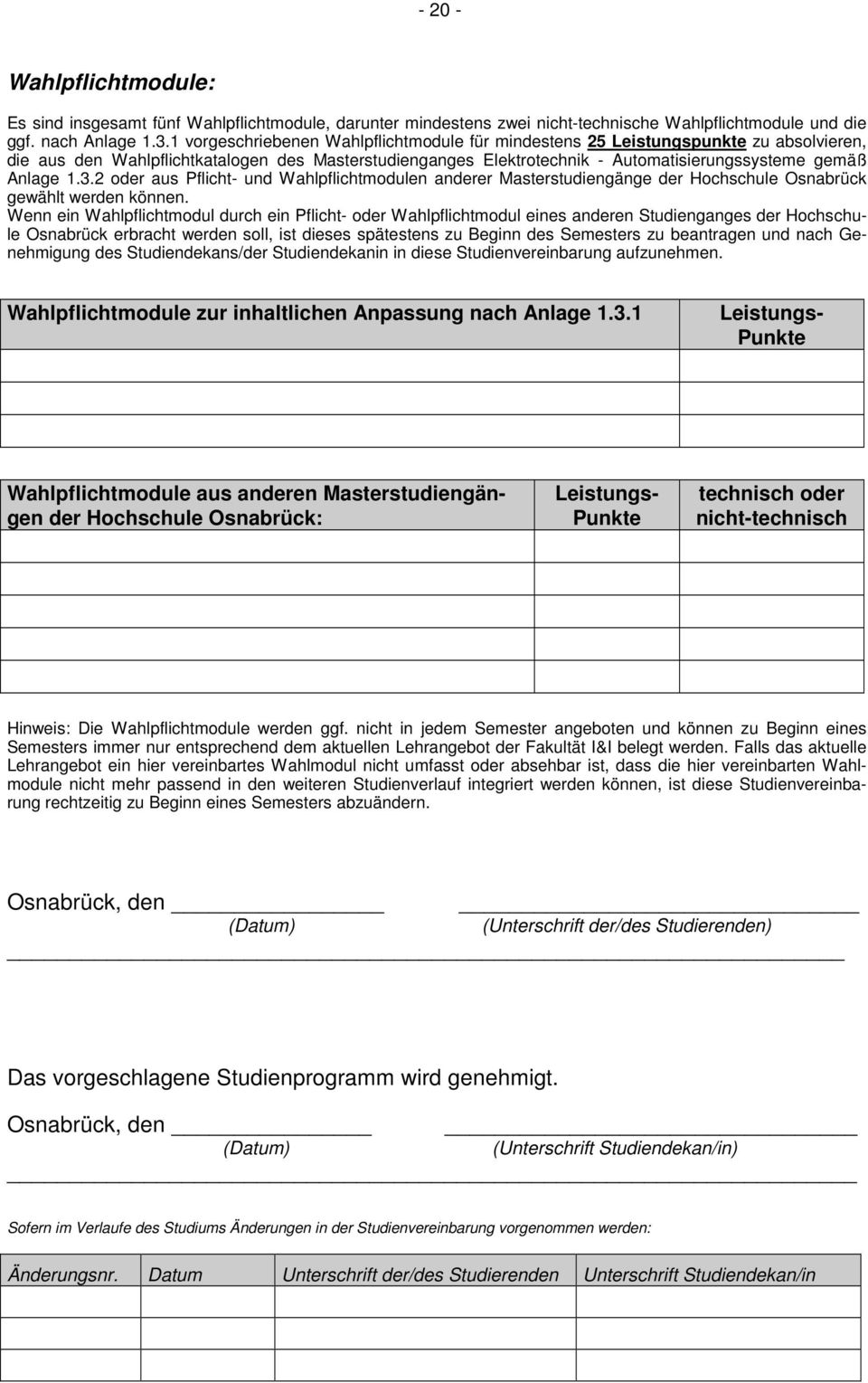 3.2 oder aus Pflicht- und Wahlpflichtmodulen anderer Masterstudiengänge der Hochschule Osnabrück gewählt werden können.