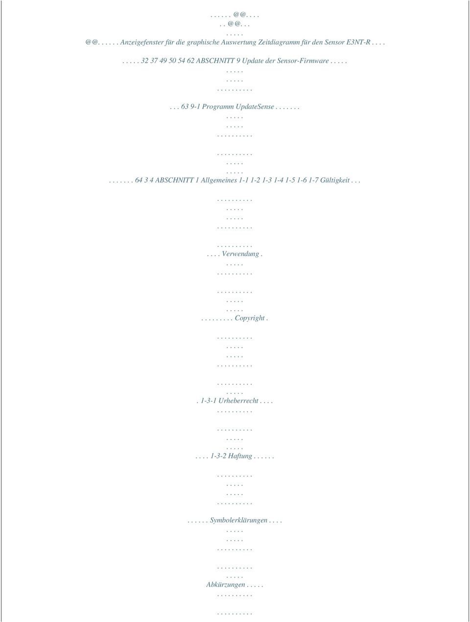 ... 64 3 4 ABSCHNITT 1 Allgemeines 1-1 1-2 1-3 1-4 1-5 1-6 1-7 Gültigkeit....... Verwendung.