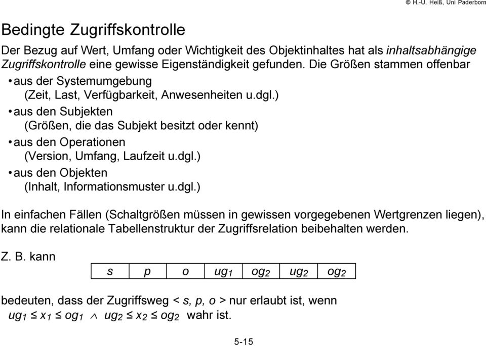 ) aus den Subjekten (Grš en, die das Subjekt besitzt oder kennt) aus den Operationen (Version, Umfang, Laufzeit u.dgl.