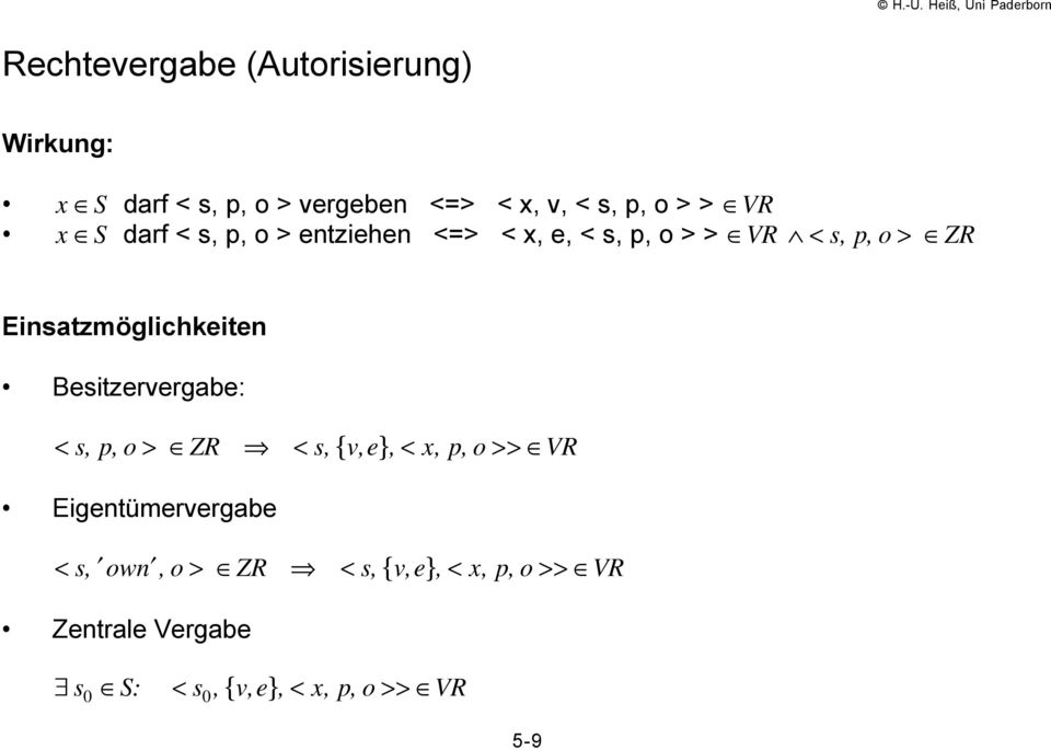 Einsatzmšglichkeiten Besitzervergabe: < s, p, o > ZR <s, { v,e},< x, p, o >> VR