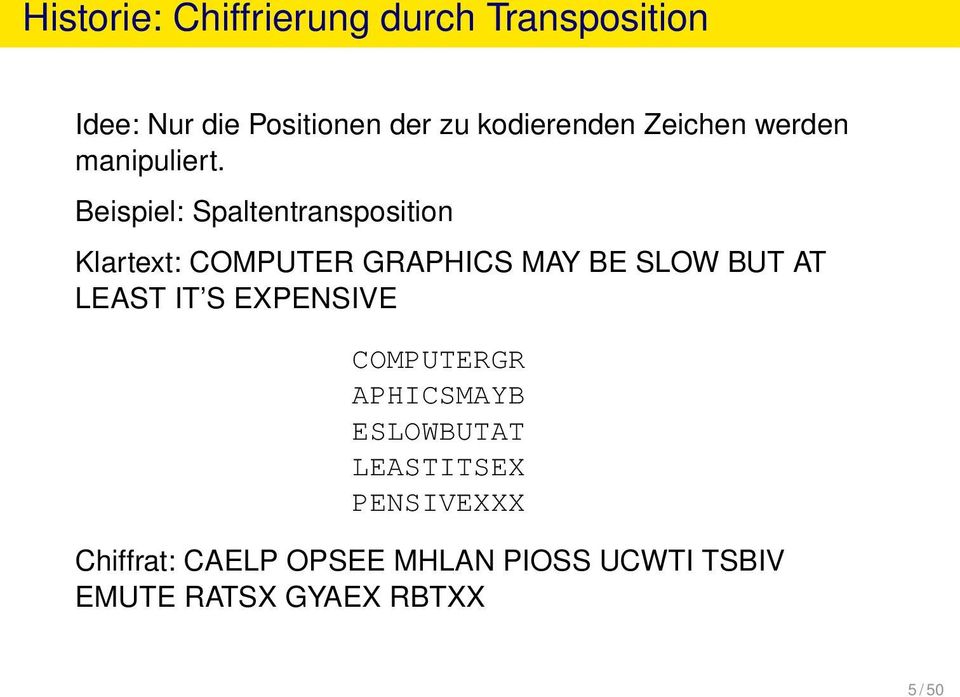 Beispiel: Spaltentransposition Klartext: COMPUTER GRAPHICS MAY BE SLOW BUT AT LEAST IT