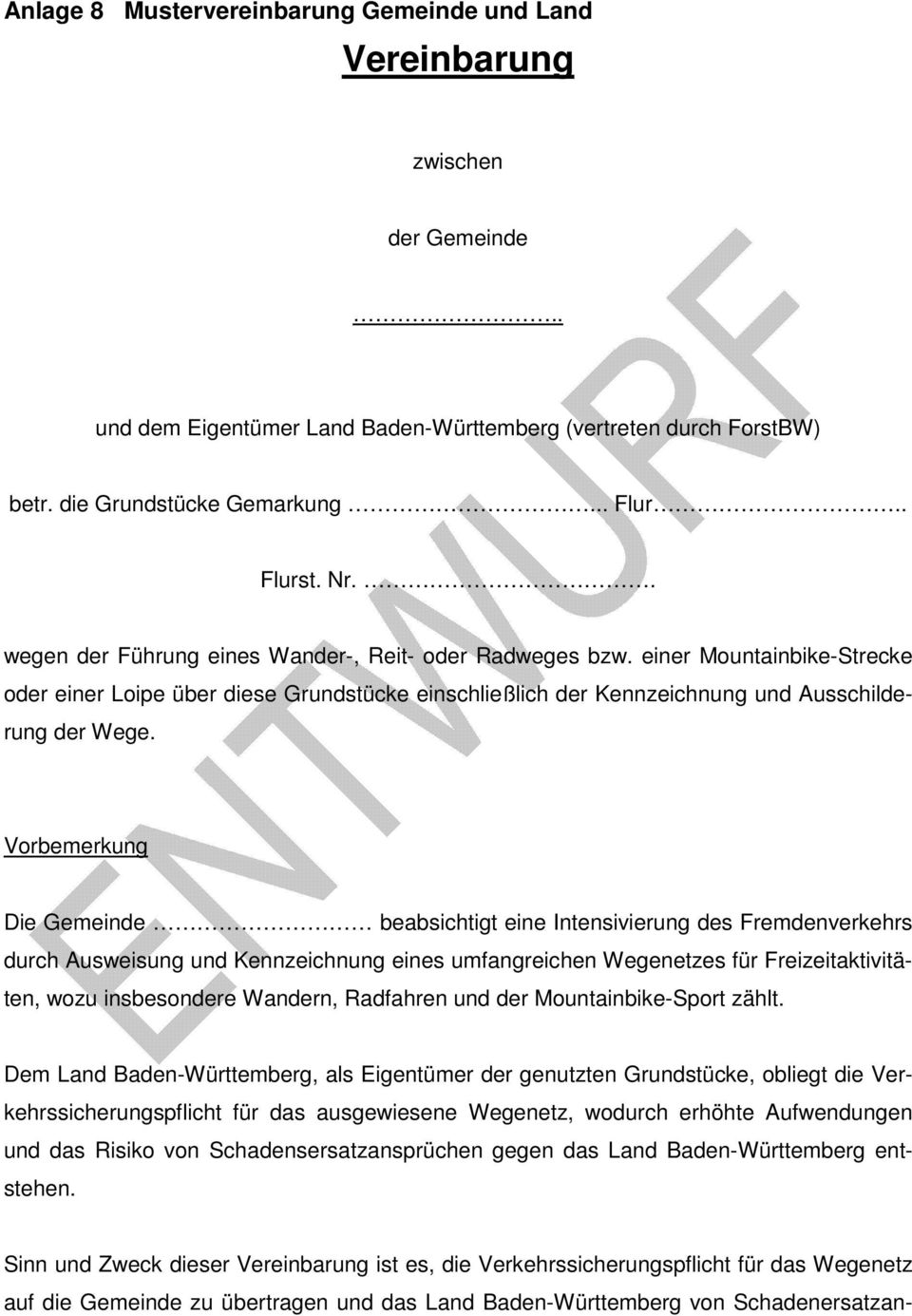 Vorbemerkung Die Gemeinde beabsichtigt eine Intensivierung des Fremdenverkehrs durch Ausweisung und Kennzeichnung eines umfangreichen Wegenetzes für Freizeitaktivitäten, wozu insbesondere Wandern,