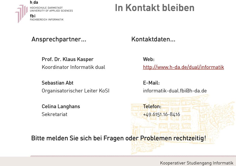 de/dual/informatik Sebastian Abt Organisatorischer Leiter KoSI E-Mail: