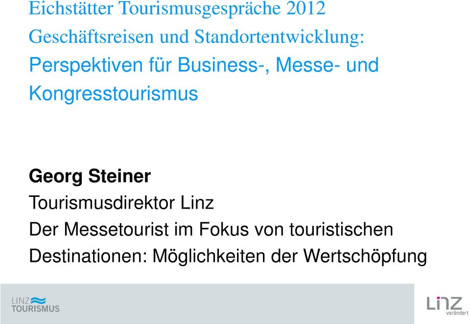 Kongresstourismus Georg Steiner Tourismusdirektor Linz Der