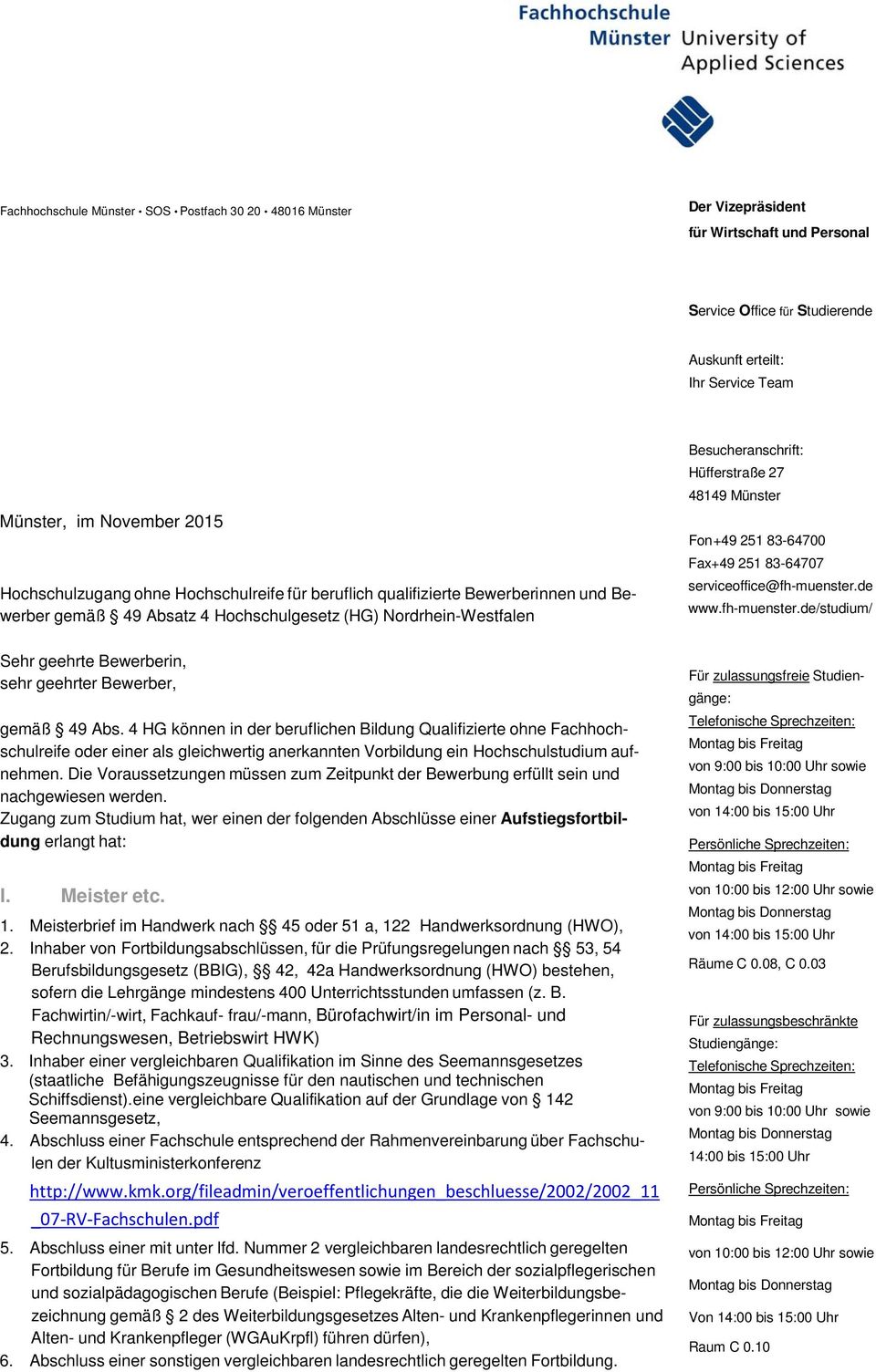 Fon+49 251 83-64700 Fax+49 251 83-64707 serviceoffice@fh-muenster.de www.fh-muenster.de/studium/ Sehr geehrte Bewerberin, sehr geehrter Bewerber, gemäß 49 Abs.