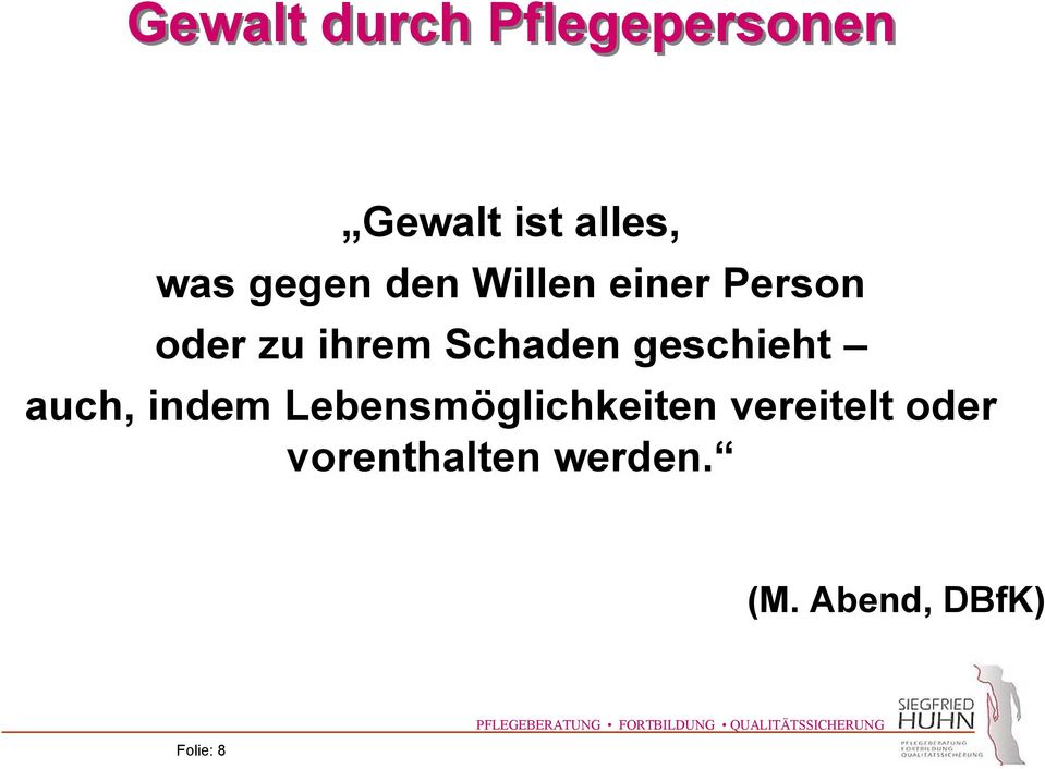 geschieht auch, indem Lebensmöglichkeiten vereitelt