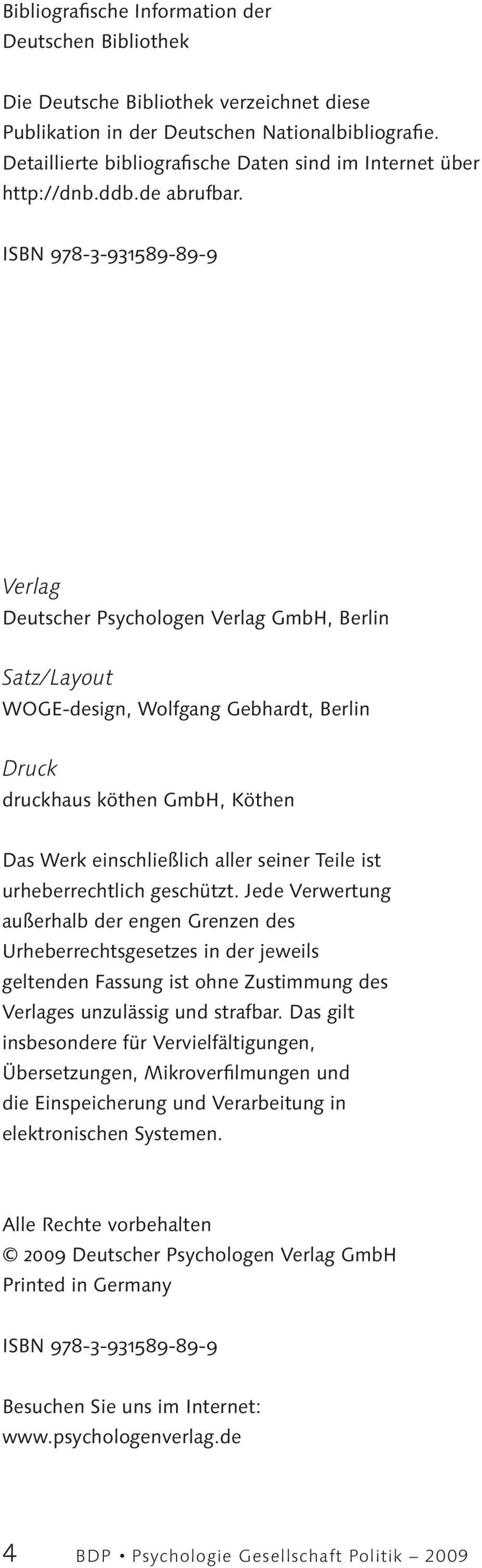 ISBN 978-3-931589-89-9 Verlag Deutscher Psychologen Verlag GmbH, Berlin Satz/Layout WOGE-design, Wolfgang Gebhardt, Berlin Druck druckhaus köthen GmbH, Köthen Das Werk einschließlich aller seiner