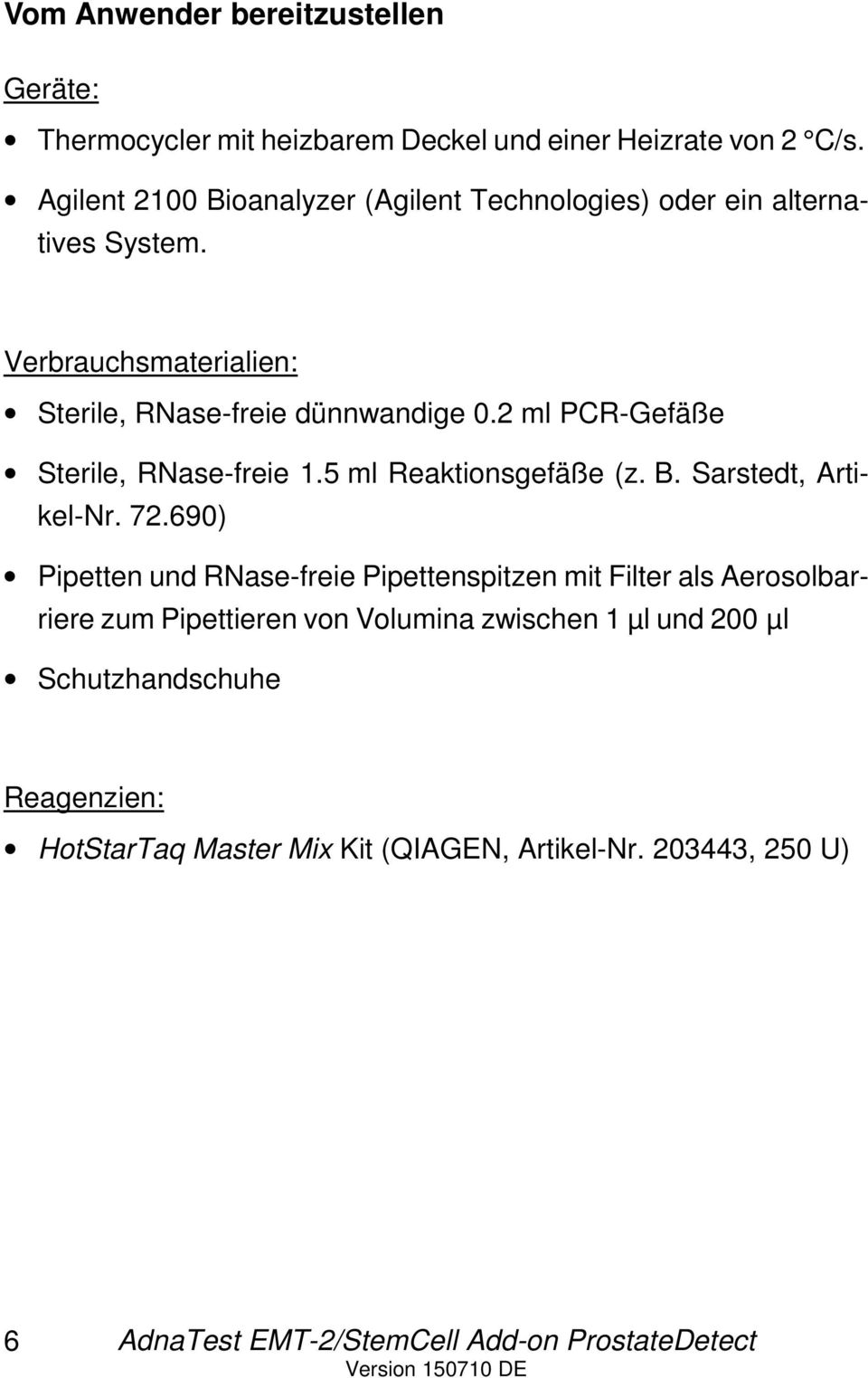 2 ml PCR-Gefäße Sterile, RNase-freie 1.5 ml Reaktionsgefäße (z. B. Sarstedt, Artikel-Nr. 72.