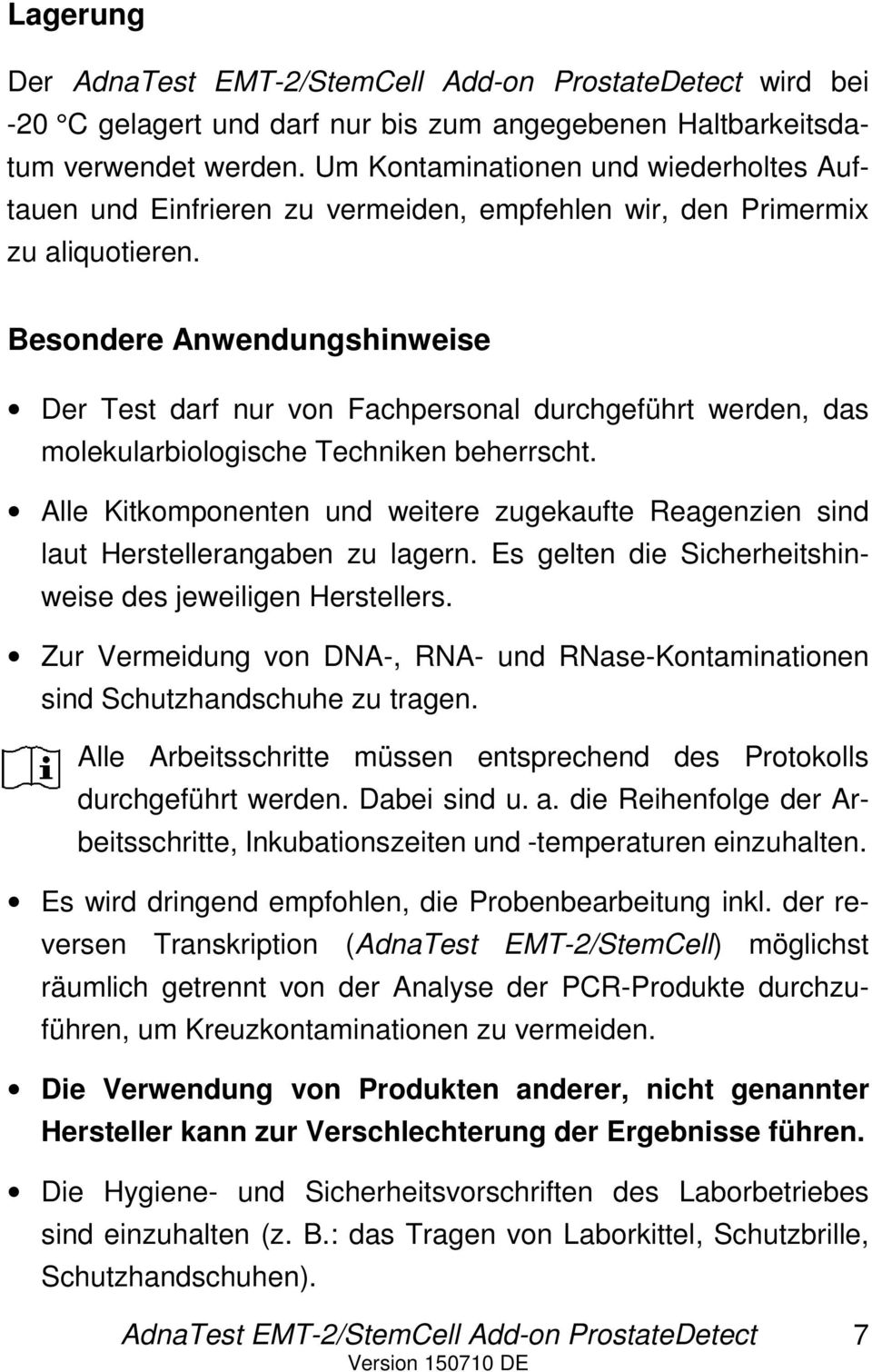 Besondere Anwendungshinweise Der Test darf nur von Fachpersonal durchgeführt werden, das molekularbiologische Techniken beherrscht.