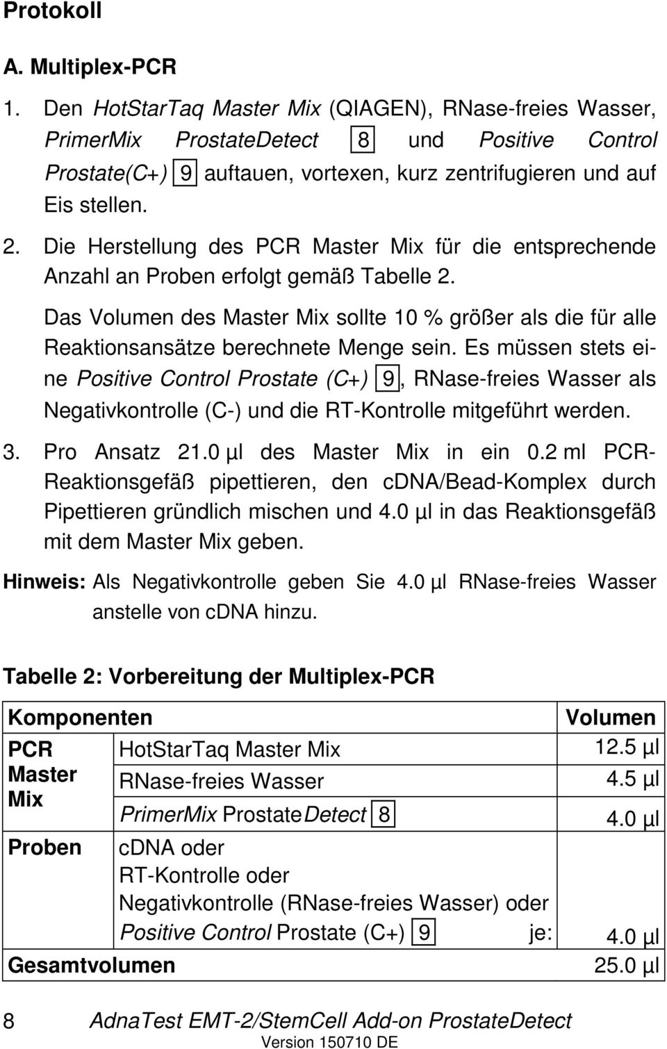 Die Herstellung des PCR Master Mix für die entsprechende Anzahl an Proben erfolgt gemäß Tabelle 2.