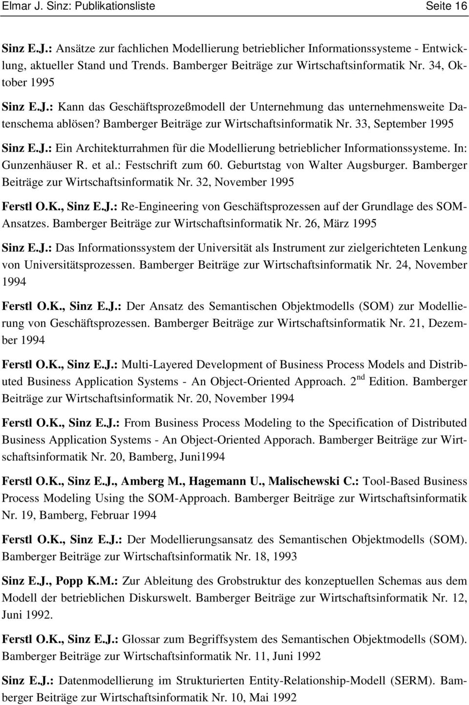Bamberger Beiträge zur Wirtschaftsinformatik Nr. 33, September 1995 Sinz E.J.: Ein Architekturrahmen für die Modellierung betrieblicher Informationssysteme. In: Gunzenhäuser R. et al.