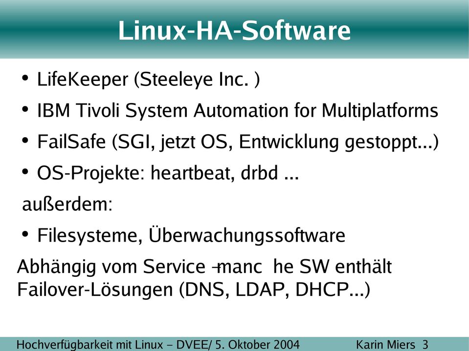 ) IBM Tivoli System Automation for Multiplatforms FailSafe (SGI, jetzt OS, Entwicklung
