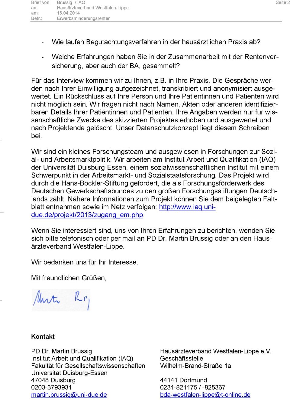 Die Gespräche werden nach Ihrer Einwilligung aufgezeichnet, transkribiert und anonymisiert ausgewertet. Ein Rückschluss auf Ihre Person und Ihre Patientinnen und Patienten wird nicht möglich sein.