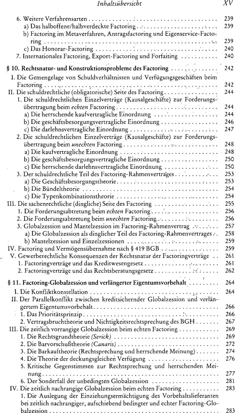 Die Gemengelage von Schuldverhältnissen und Verfügungsgeschäften beim Factoring,, 242 II. Die schuldrechtliche (obligatorische) Seite des Factoring 244 1.