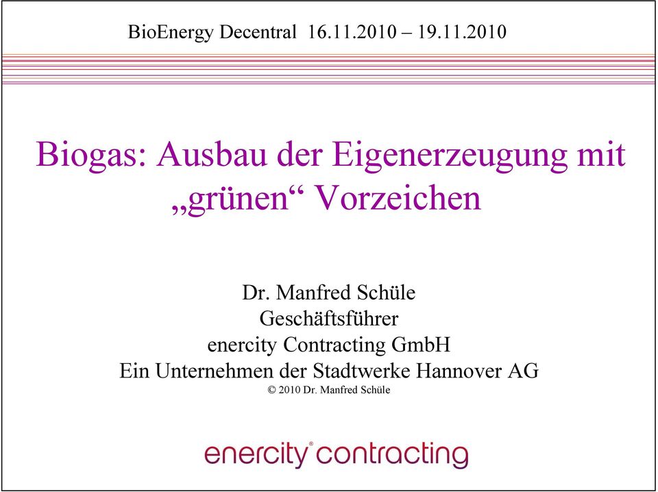 2010 Biogas: Ausbau der Eigenerzeugung mit grünen